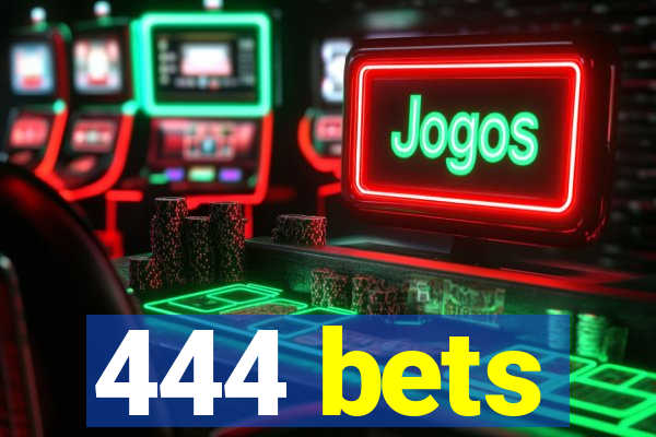 444 bets